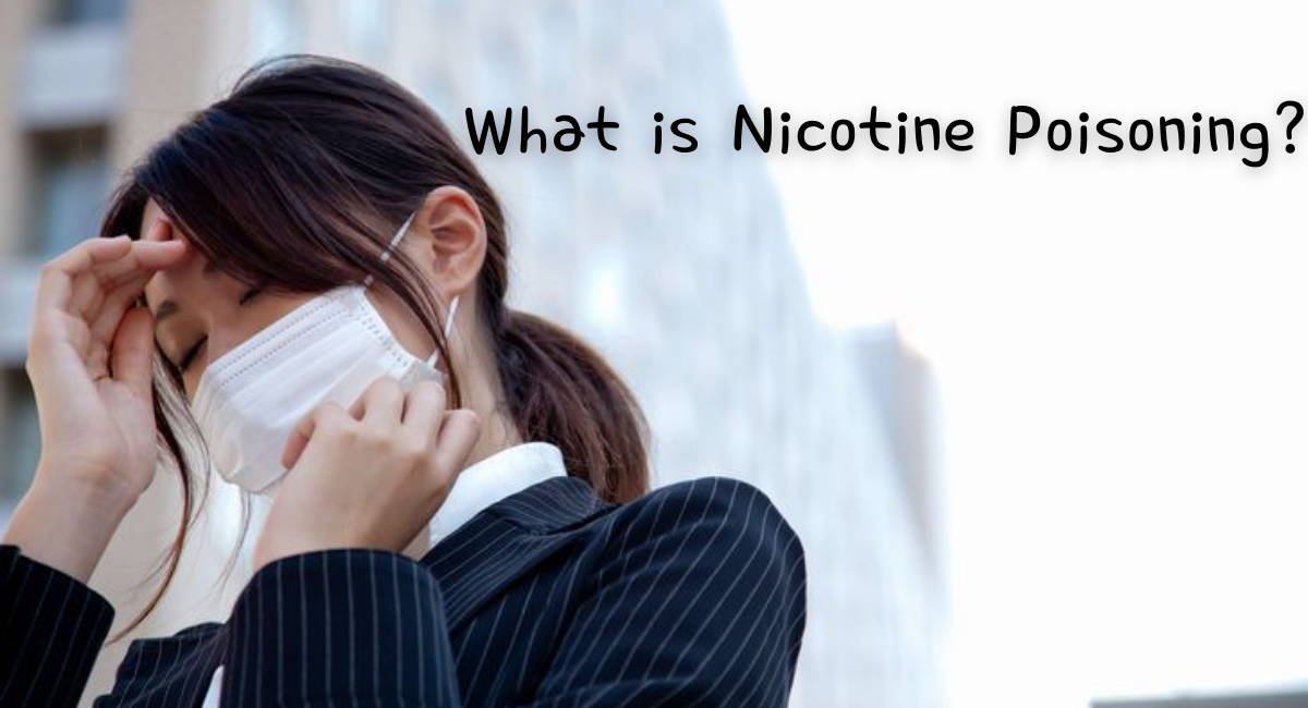 Nicotine Poisoning Symptoms and Solutions